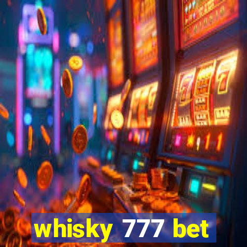 whisky 777 bet